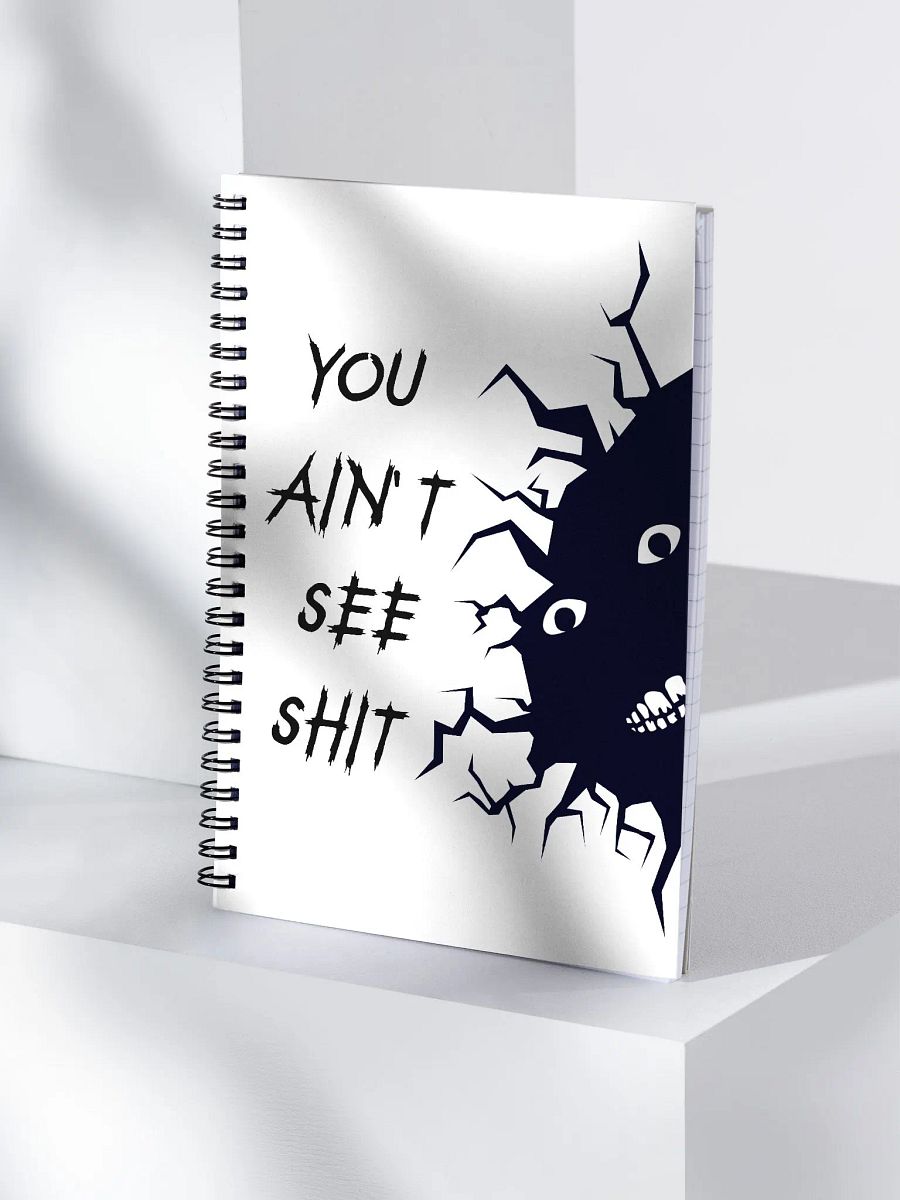 You Ain't See Shh Spiral Notebook - Black on White product image (4)