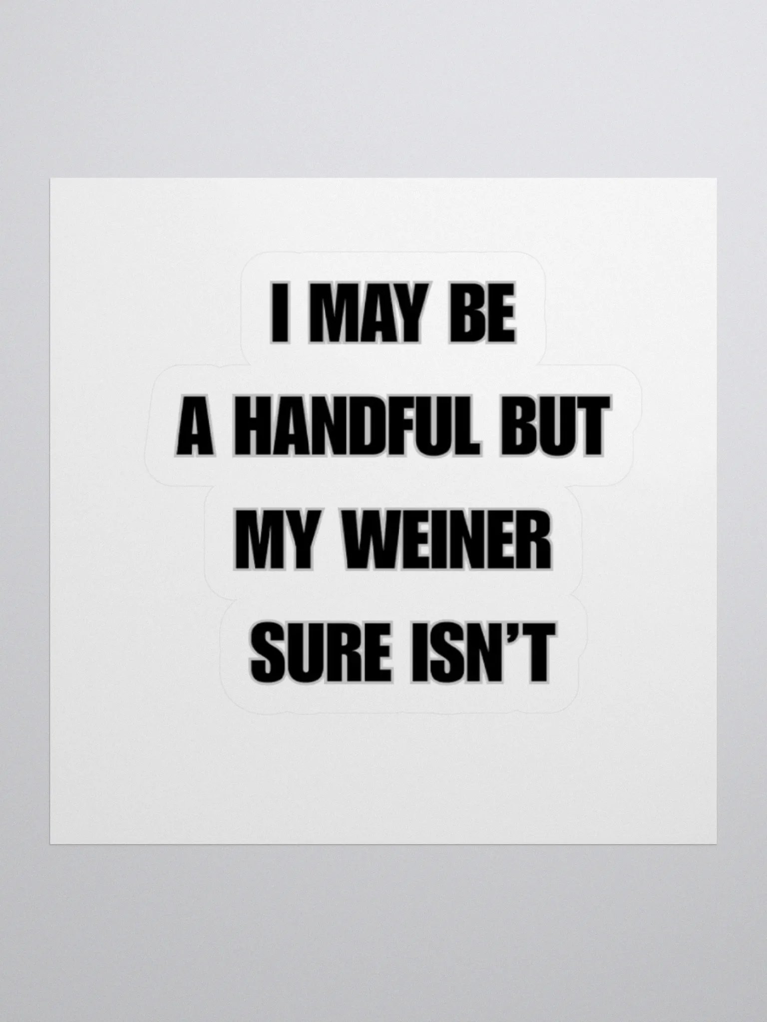 I May Be A Handful But My Weiner Sure Isn't Sticker product image (1)