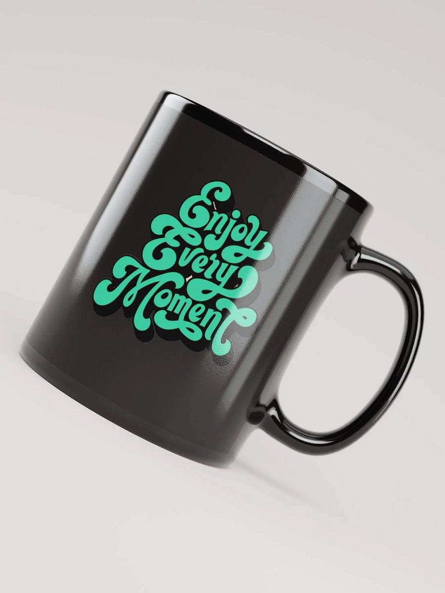 Enjoy Every Moment Black Glossy Mug product image (4)
