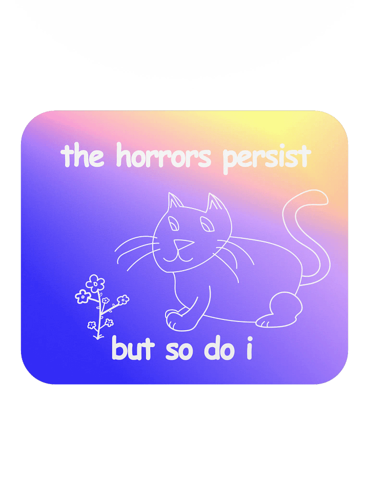 The Horrors Persist, But So Do I. Mouse Pad product image (2)