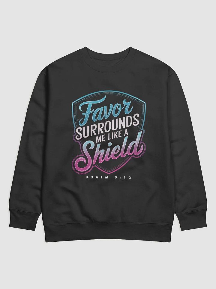 Favor surrounds me like a shield Sweatshirt product image (2)