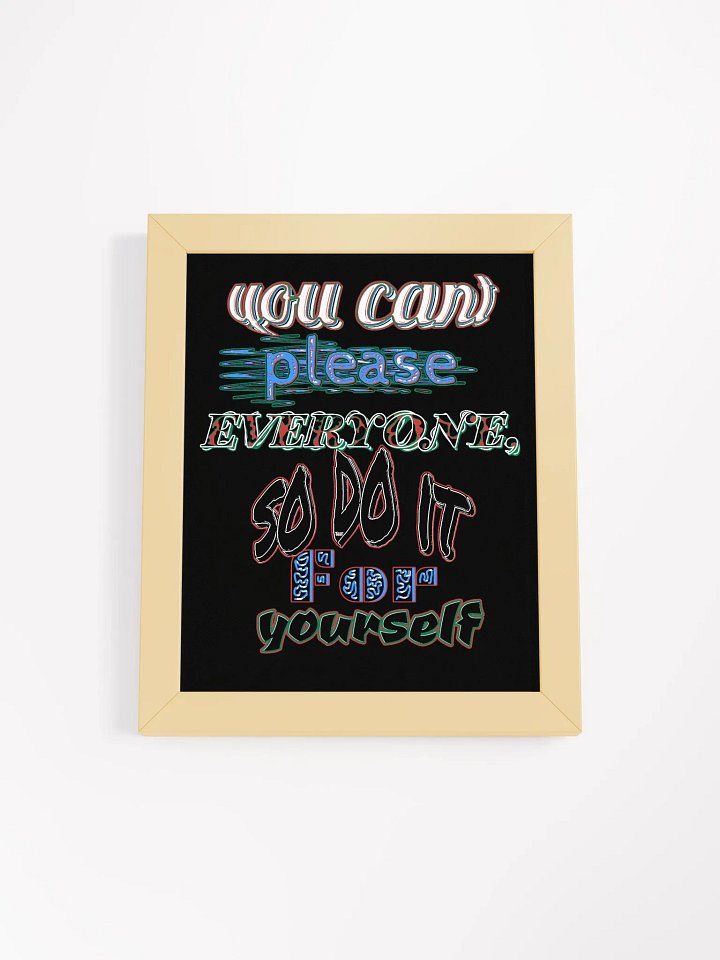 You Cant Please Everyone, So Do It For Yourself - Framed - Black - High-Quality Matte Poster product image (1)