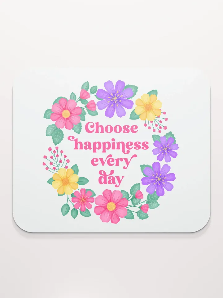 Choose happiness every day - Mouse Pad White product image (1)