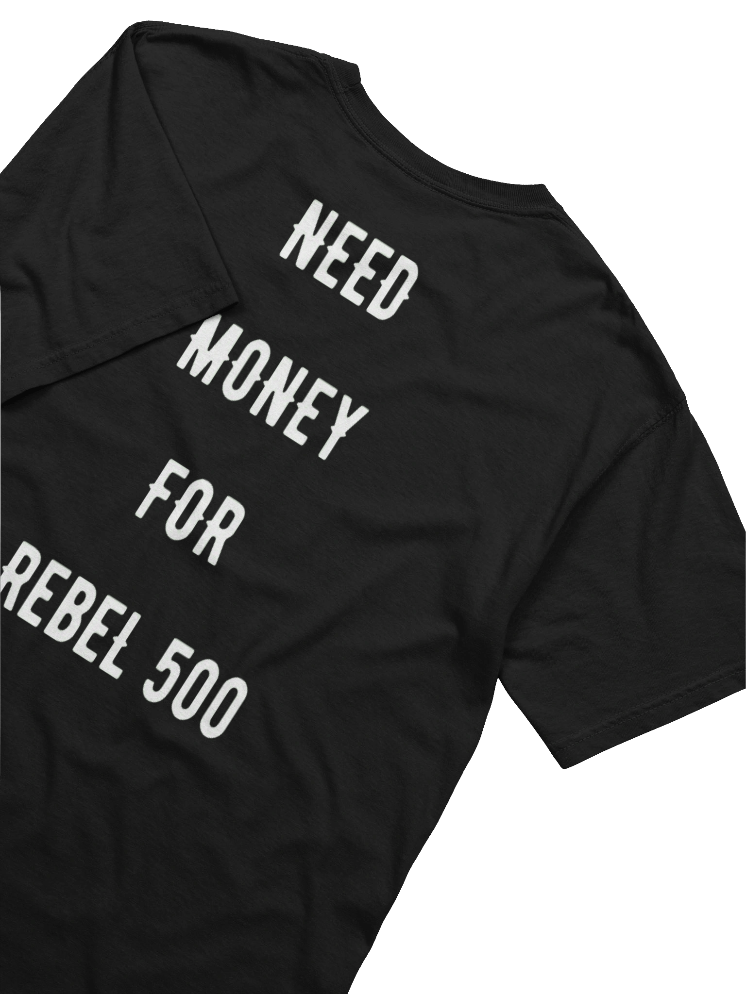 need money for rebel 500 | tee product image (2)