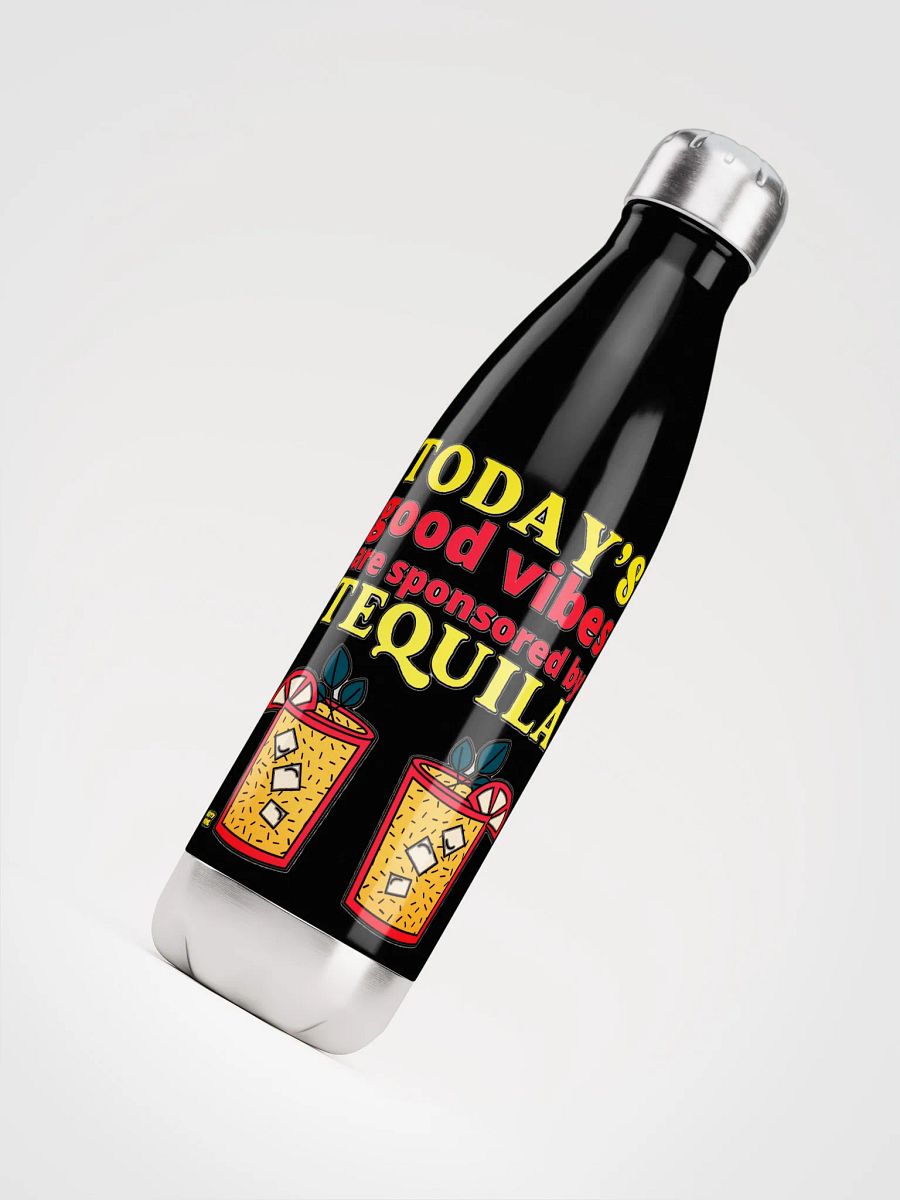 TODAY'S GOOD VIBES ARE SPONSORED BY TEQUILA product image (7)