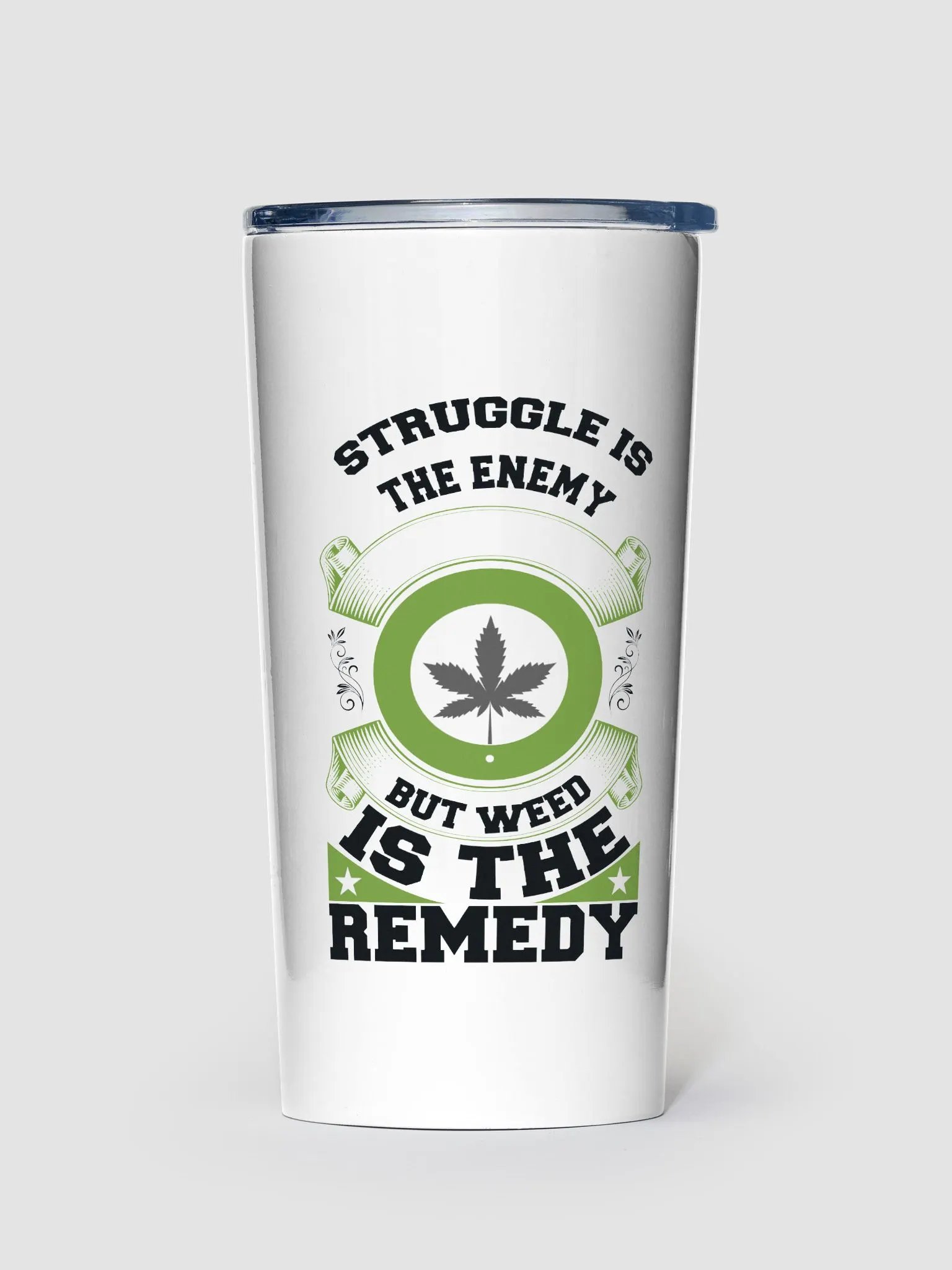 Struggle is the Enemy, but Weed is the Remedy - Adult Tumbler product image (1)