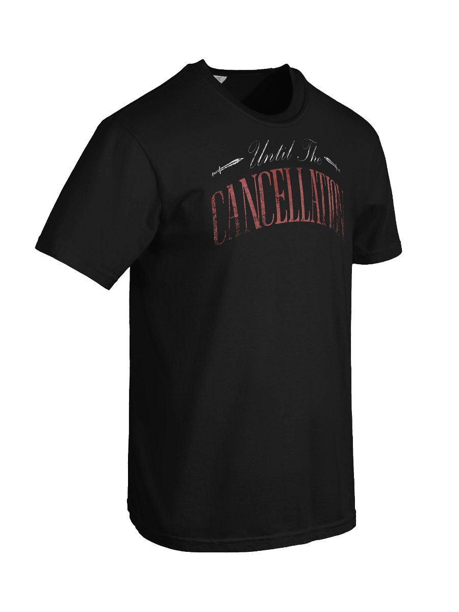Until the cancellation T-Shirt. product image (7)