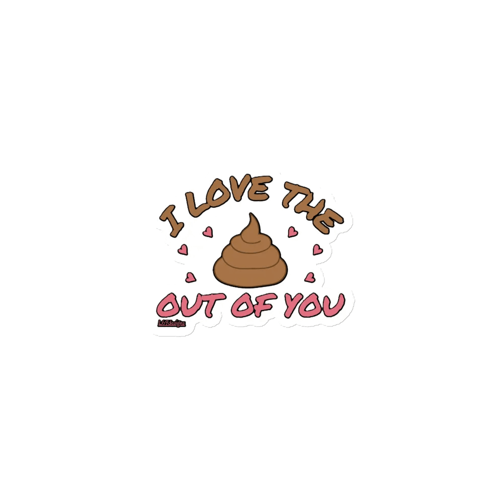 I LOVE THE POOP OUT OF YOU product image (1)