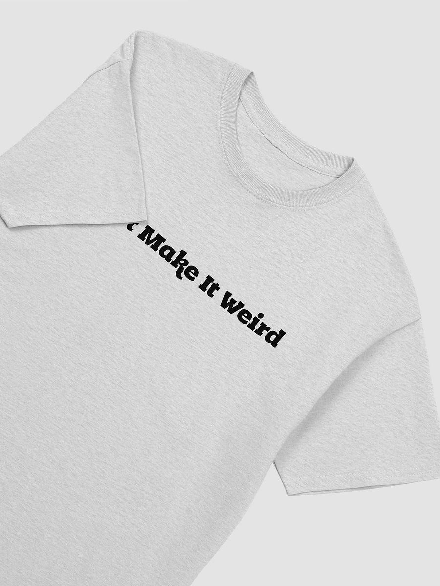 'Don't Make It Weird' Printed T-Shirt (Regular Fit) product image (16)