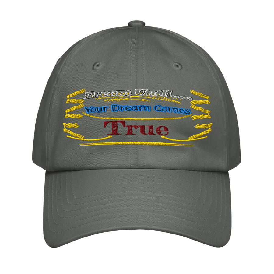 Dream Until.. Your Dream Comes True - Embroidered - Dad Hat product image (1)