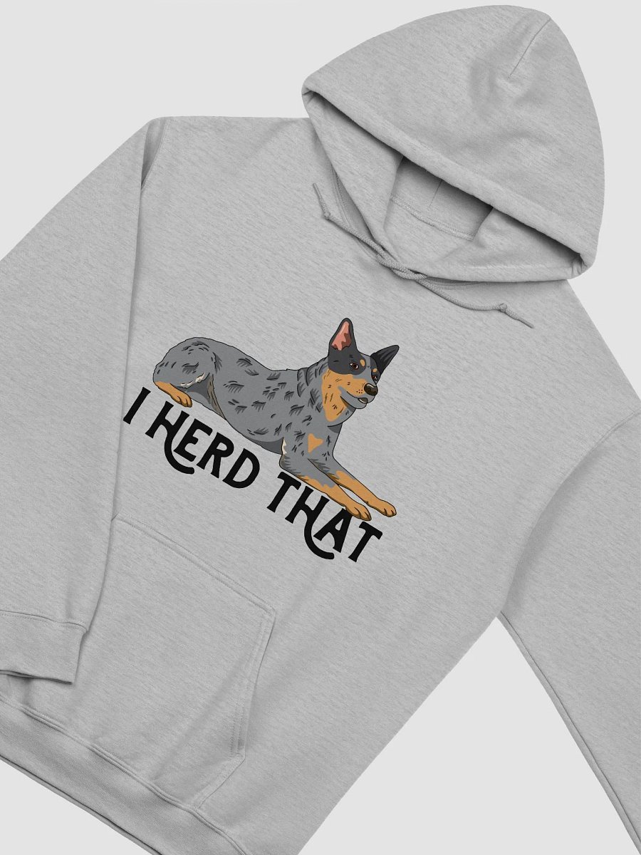 I Herd That Blue Heeler Hoodie | Hooded Sweatshirt for Australian Cattle Dog (Blue Heeler) Owners product image (26)
