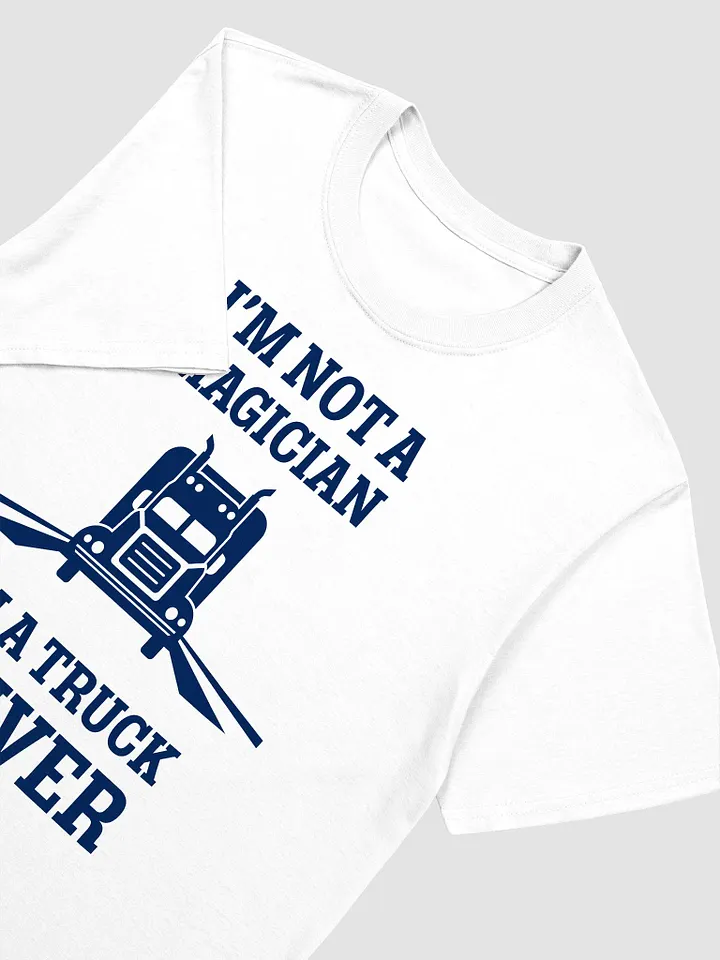 I'm Not a Magician, I'm a Truck Driver product image (2)