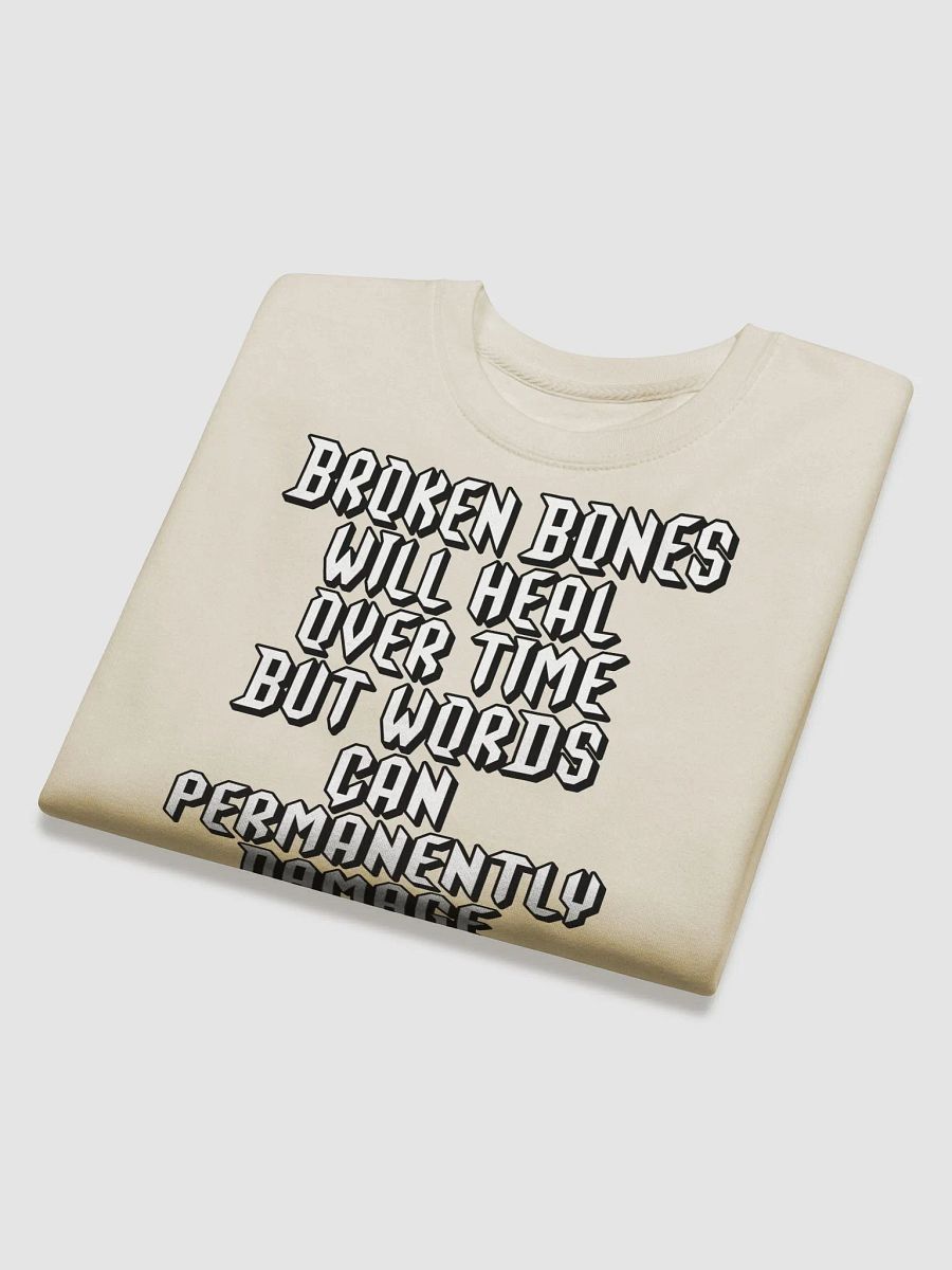 Broken Bones Will Heal Over Time But Words - Sweatshirt product image (3)