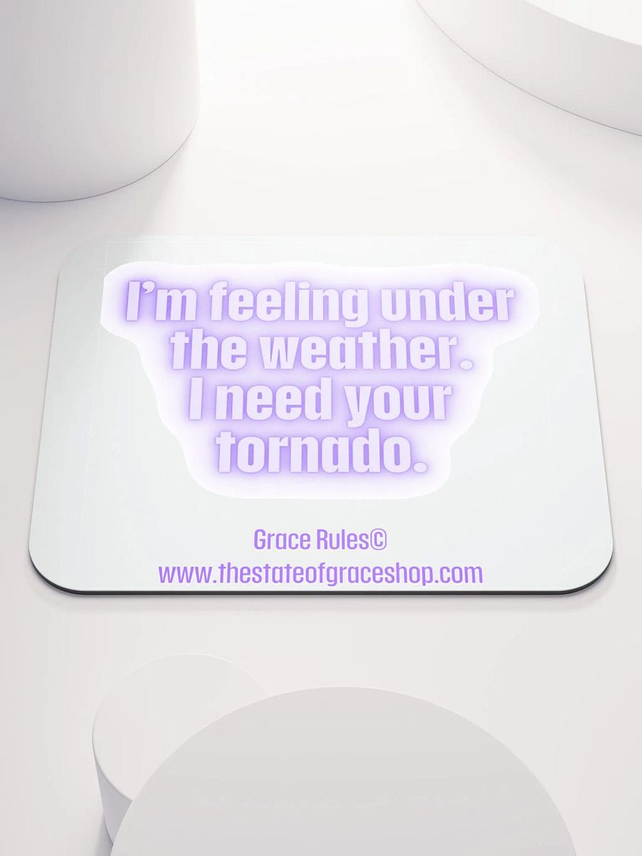 FUNNY DESK MATS 4 U “I’m feeling under the weather. I need your tornado.” product image (1)