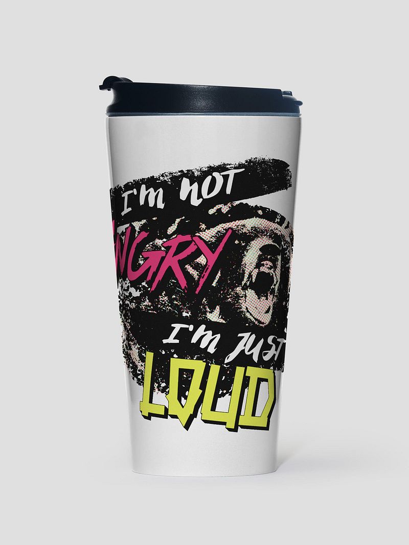 I'm Not Angry - I'm Just Loud! - Black Stainless Steel Travel Mug