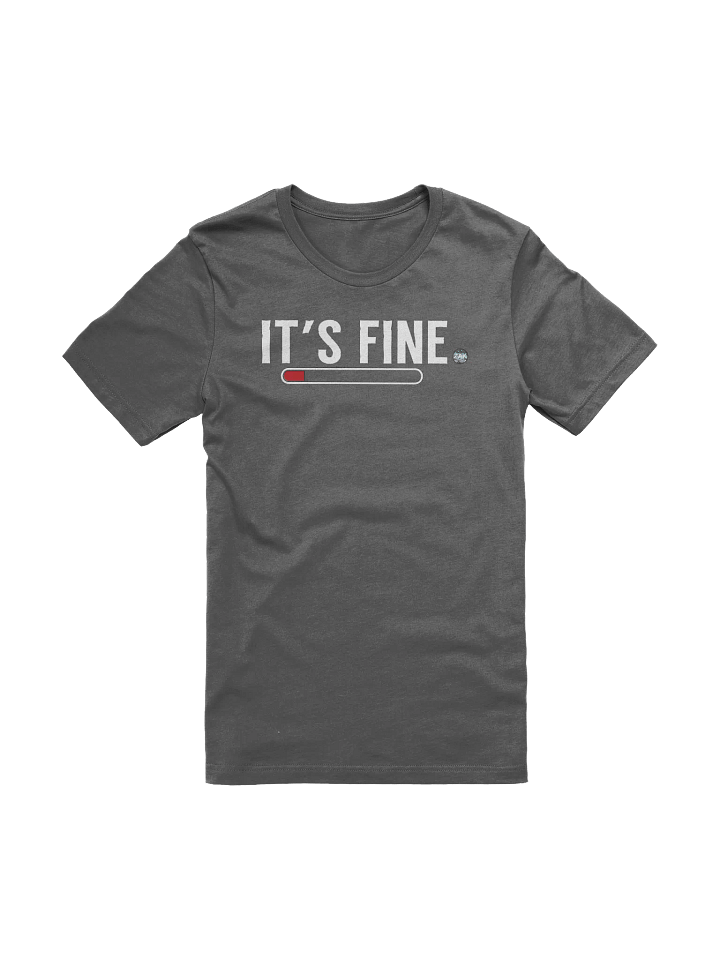 Zaknafein "It's Fine" Tee Shirt with progress bar product image (1)