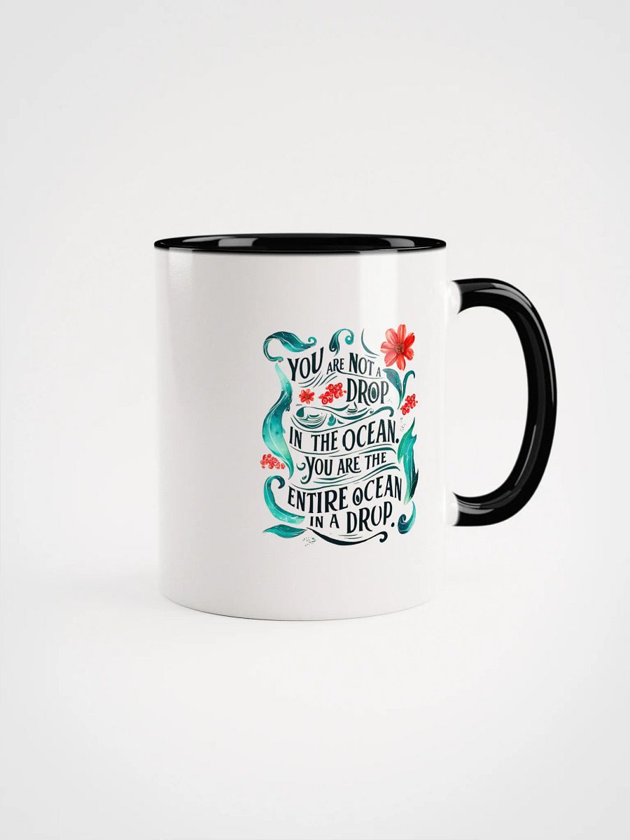 You are not a drop in the ocean. You are the entire ocean in a drop - Ceramic Mug with Color Inside product image (1)