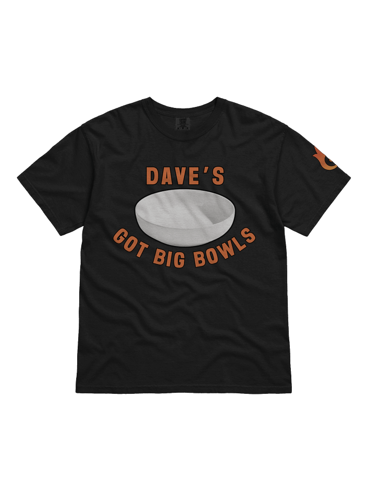 Dave's Got BIG Bowls T-Shirt product image (8)