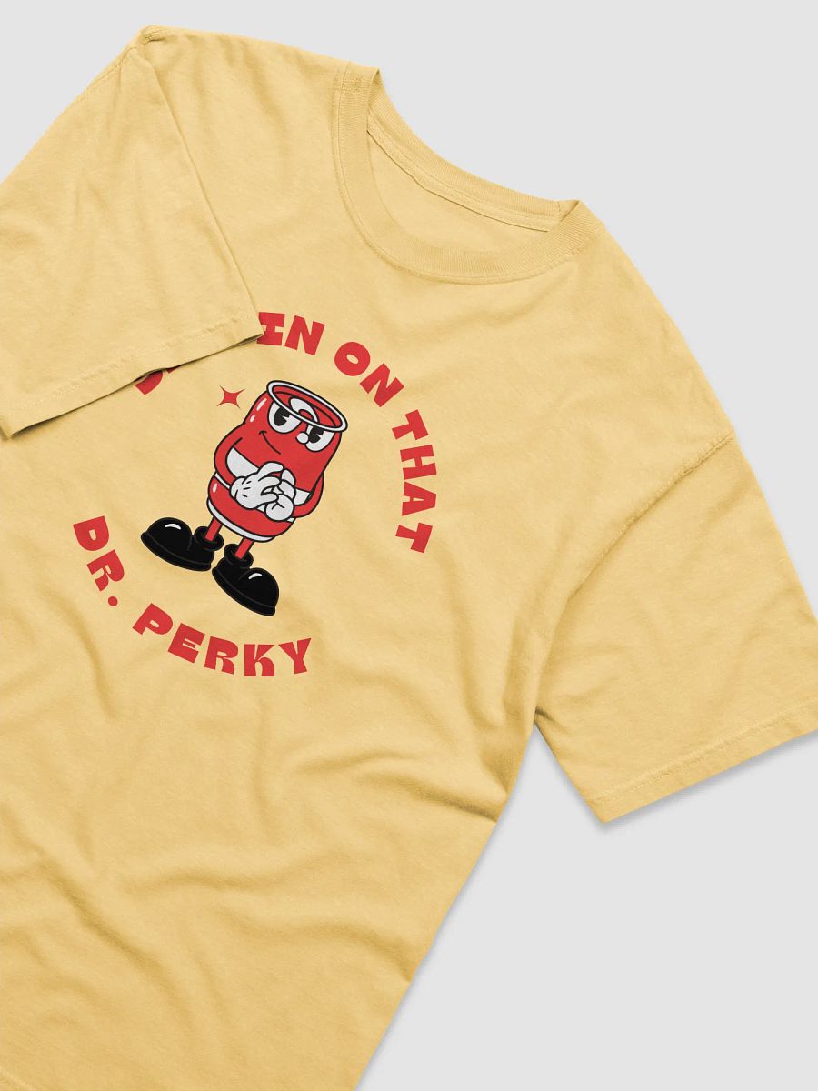 'Dr. Perky' Comfort Colors Premium Tee product image (41)