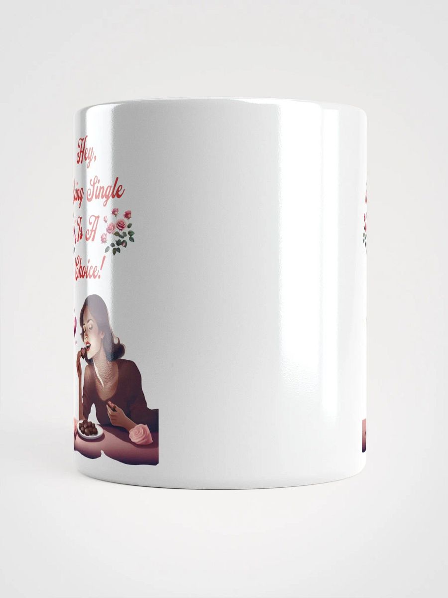 Hey, Being Single Is A Choice - Valentine's Day Design White Mug product image (11)