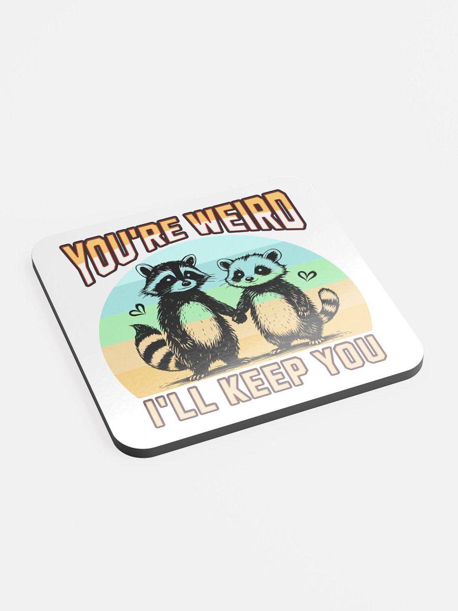 Youre Weird Ill Keep You Raccoon Quirky Love Coaster Set product image (3)