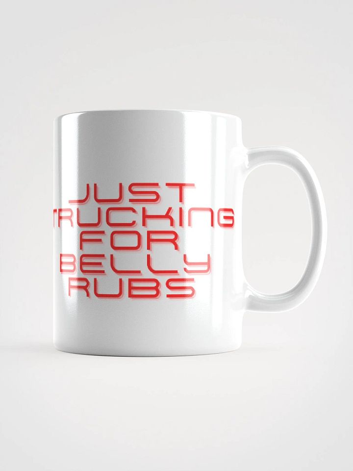 Just Trucking for Belly Rubs 11 Oz Coffee Cup product image (1)