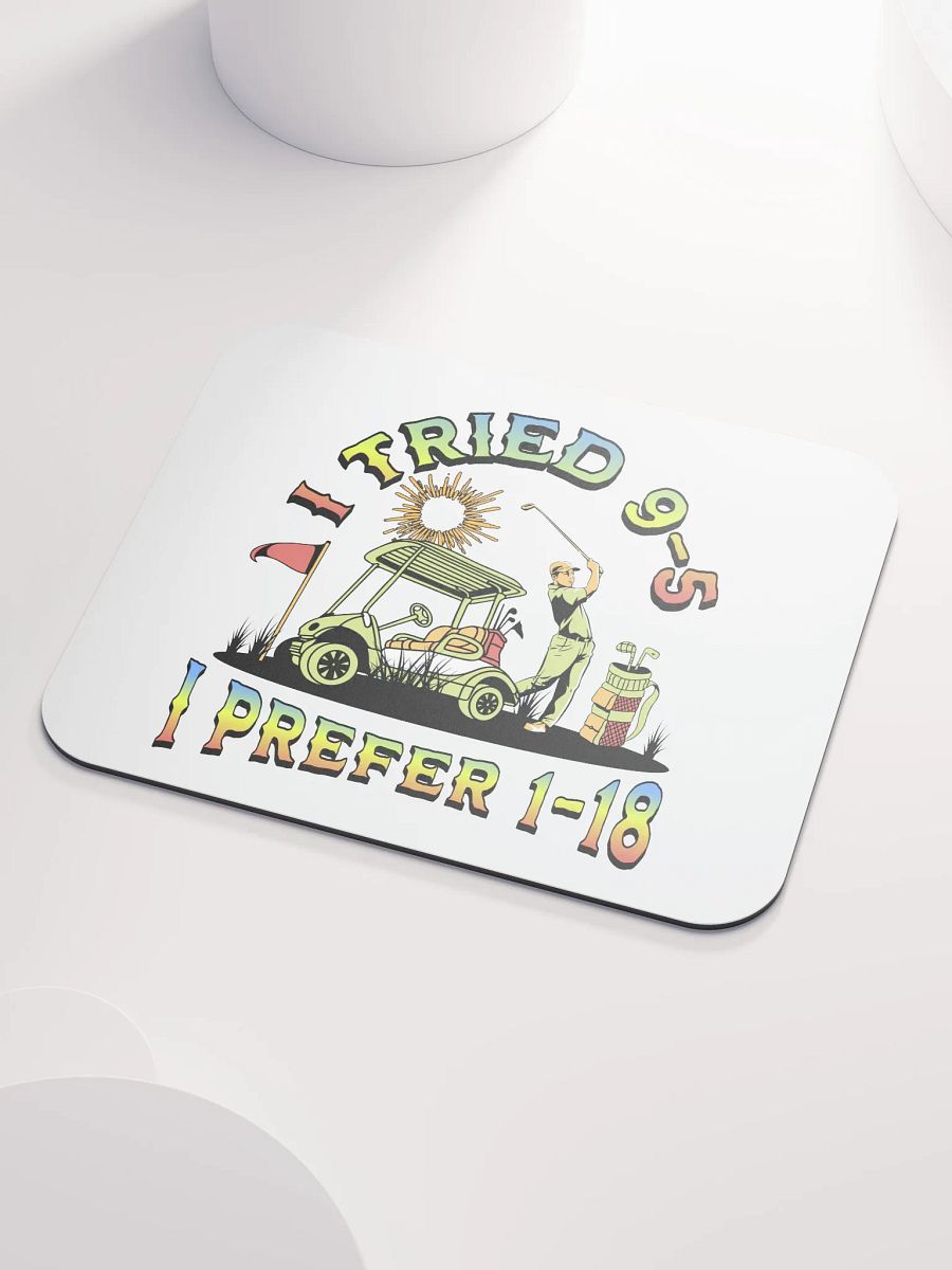 I Tried 9-5 I Prefer 1-18 Golfing Swing into Fun Lover Mouse Pad product image (3)