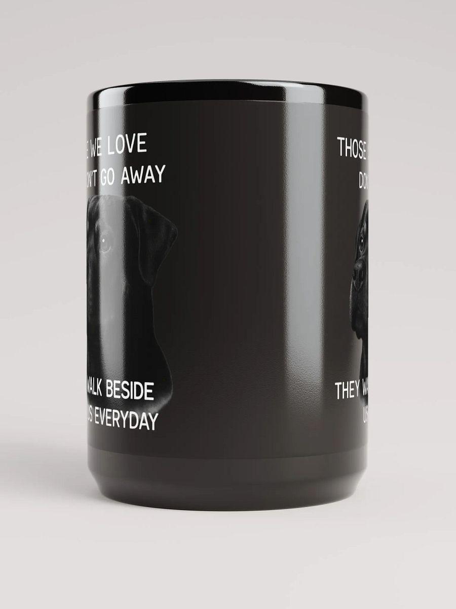 Rottweiler - Those We Love Don't Go Away, They Walk Beside Us Everyday / Mug product image (5)