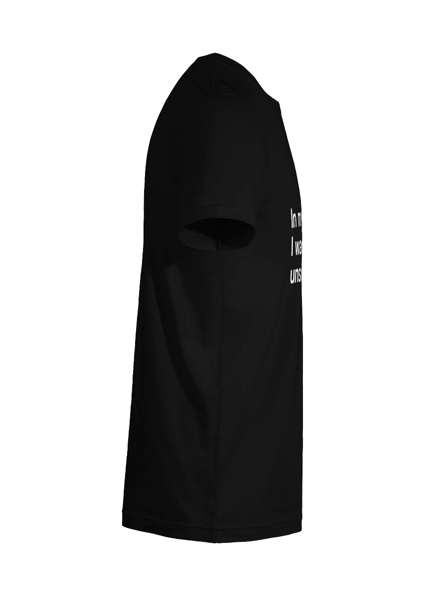 In my defense, I was left unsupervised. Unisex T-Shirt product image (127)