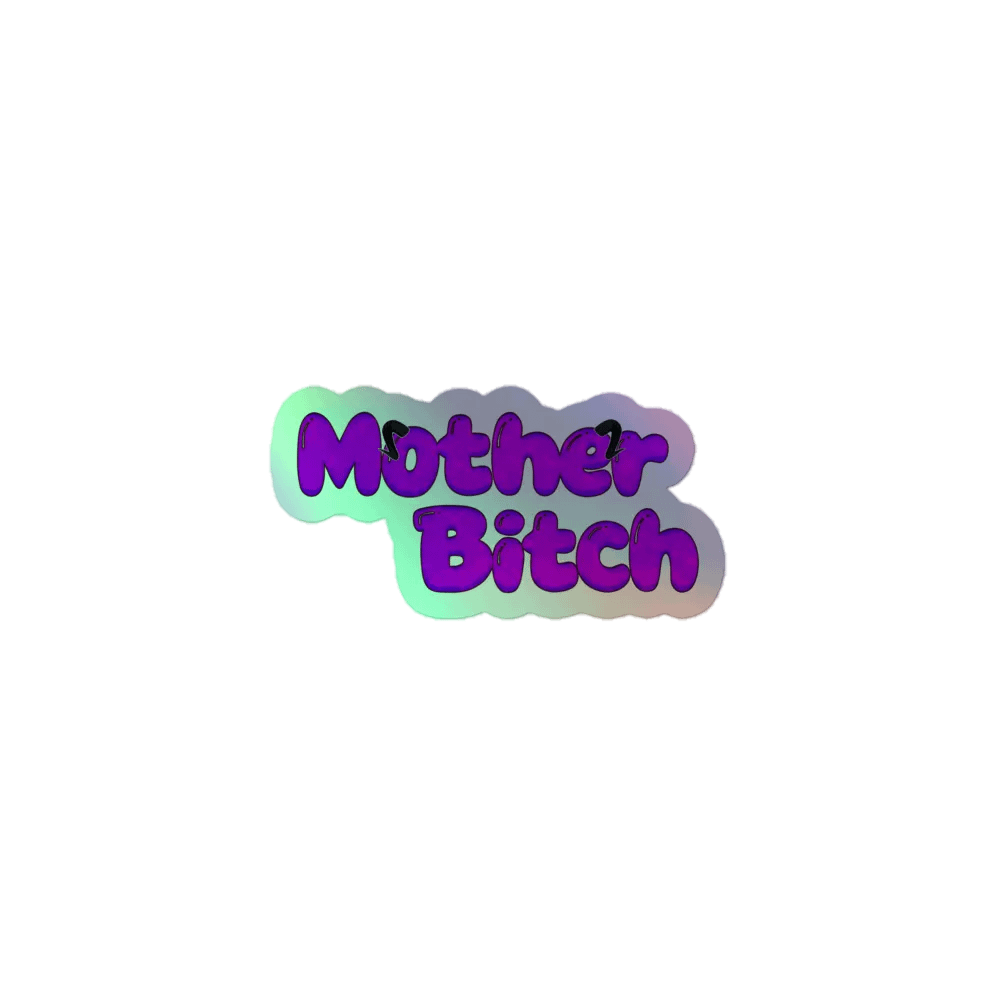 Mother B*tch - Holo Style product image (1)