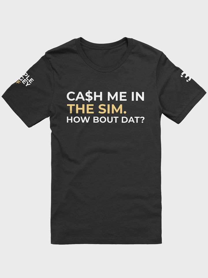 Cash Me in the Sim. Stylish Tee product image (1)
