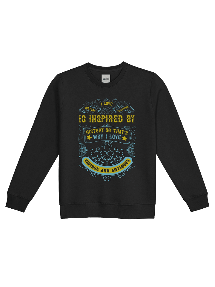 “Inspired by History – That’s Why I Love Vintage & Antiques” Sweatshirt product image (5)