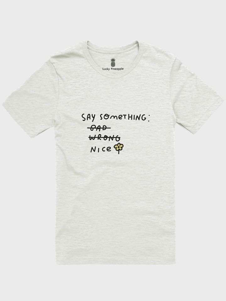 Say Something Nice Unisex T-Shirt product image (10)