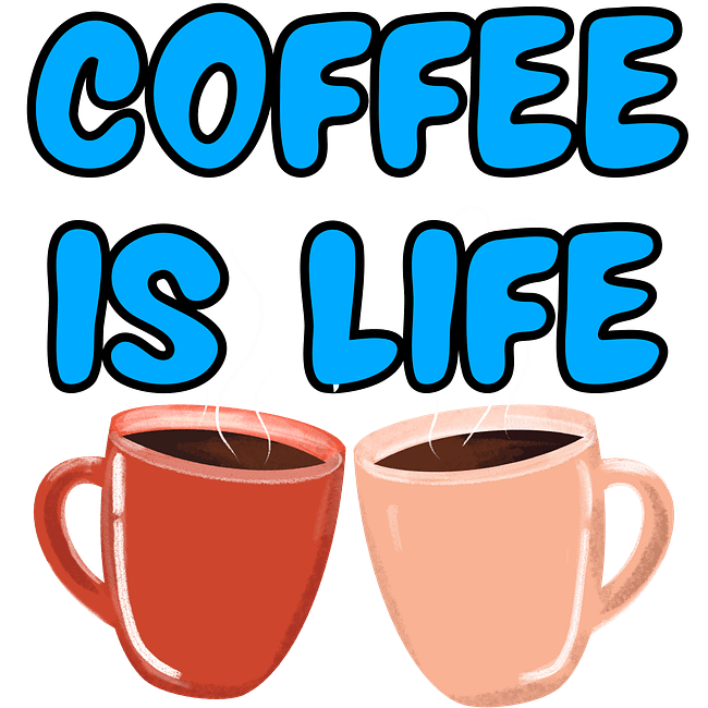 Coffee is Life