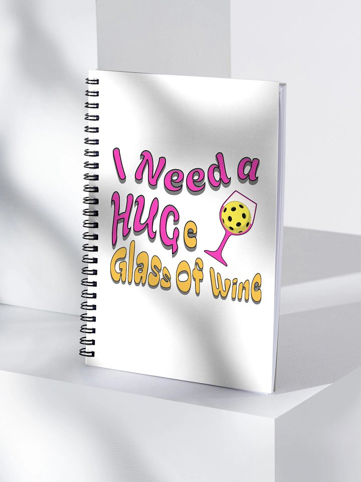 I Need A Huge Glass Of Wine Pickleball Glass Notebook product image (1)