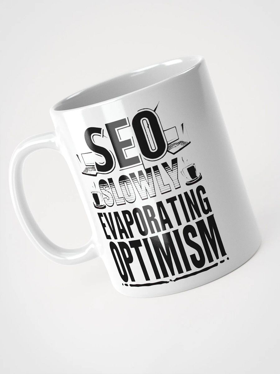 SEO: Slowly Evaporating Optimism Mug product image (9)