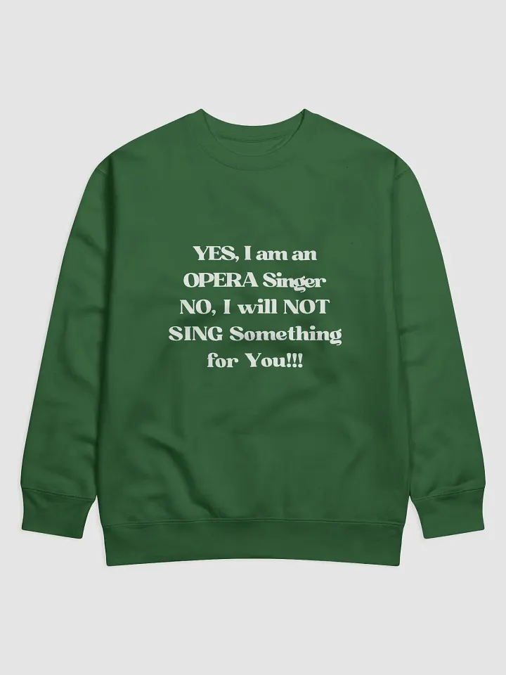 Premium Sweatshirt - "Yes, I am an OPERA Singer" product image (5)