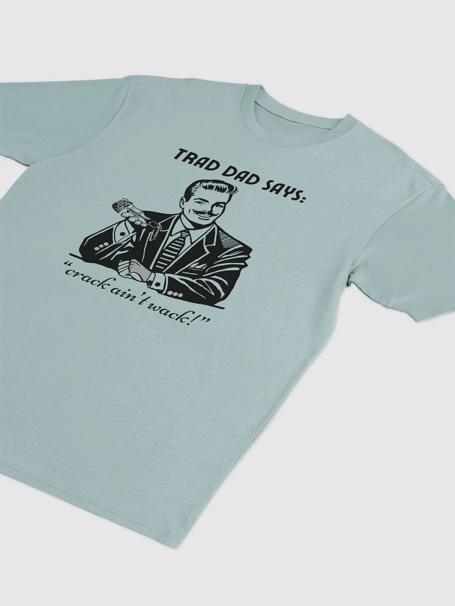 Trad Dad Says: Crack ain't Wack - Premium Tee [Mens Sizing] product image (3)