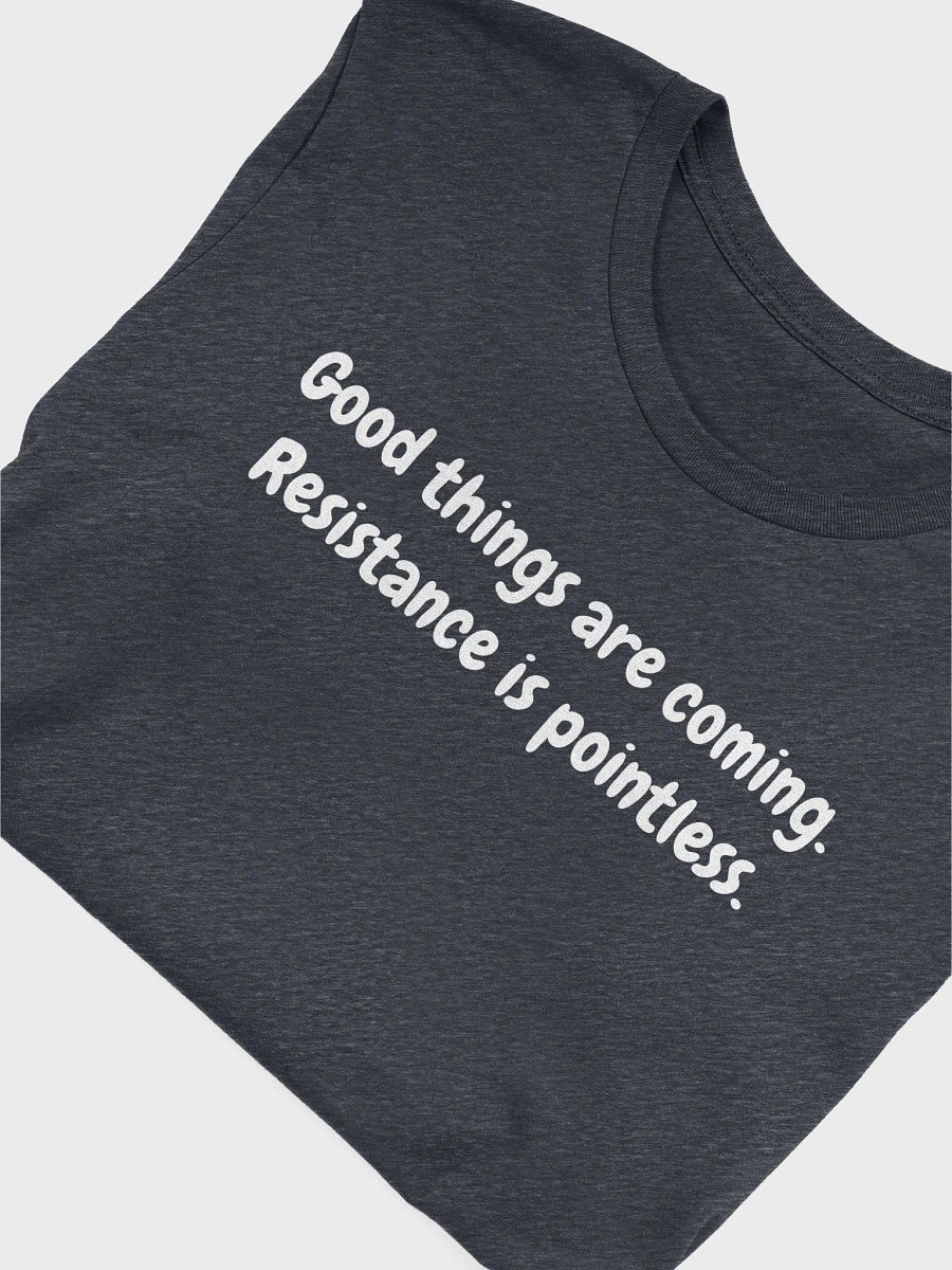 Good things are coming tshirt product image (3)