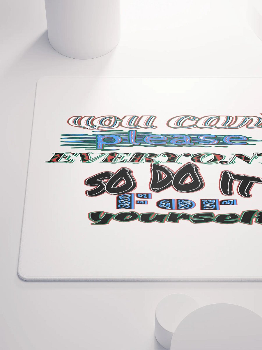 You Cant Please Everyone, So Do It For Yourself - White - Gaming Mouse Pad product image (10)