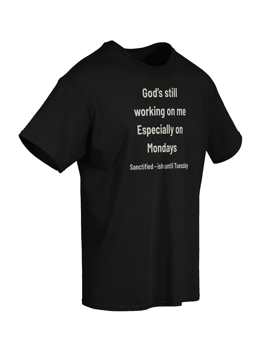 God’s Still Working on Me — Especially Mondays | Sanctified-ish Christian Humor Tee product image (37)
