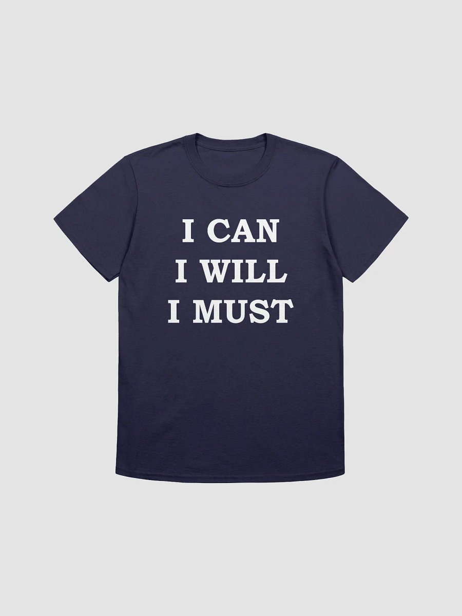 I CAN I WILL I MUST T-Shirt product image (1)