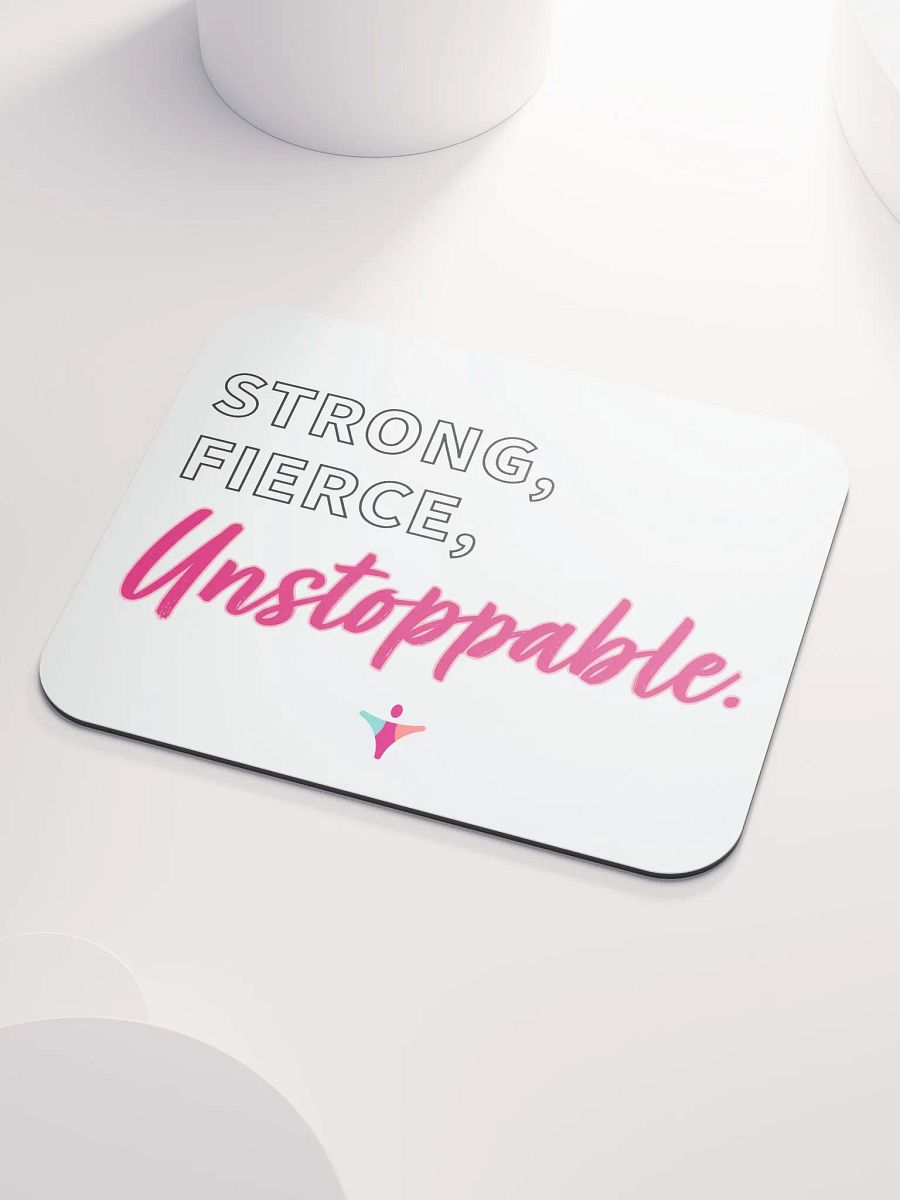 STRONG FIERCE UNSTOPPABLE | Mouse Pad product image (3)