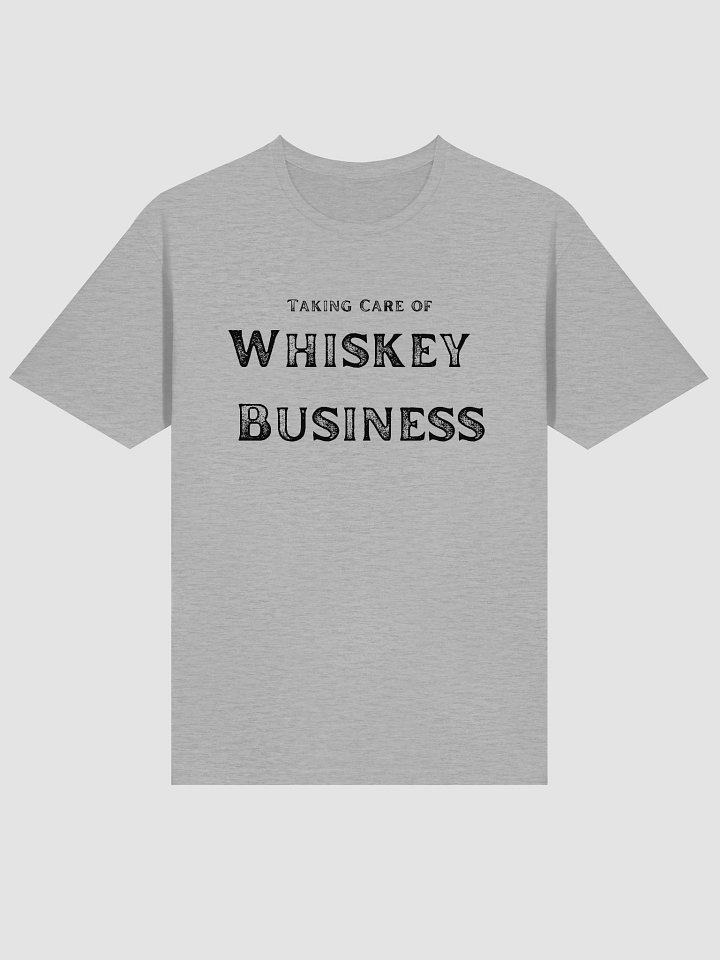Taking Care of Whiskey Business T-Shirt product image (1)