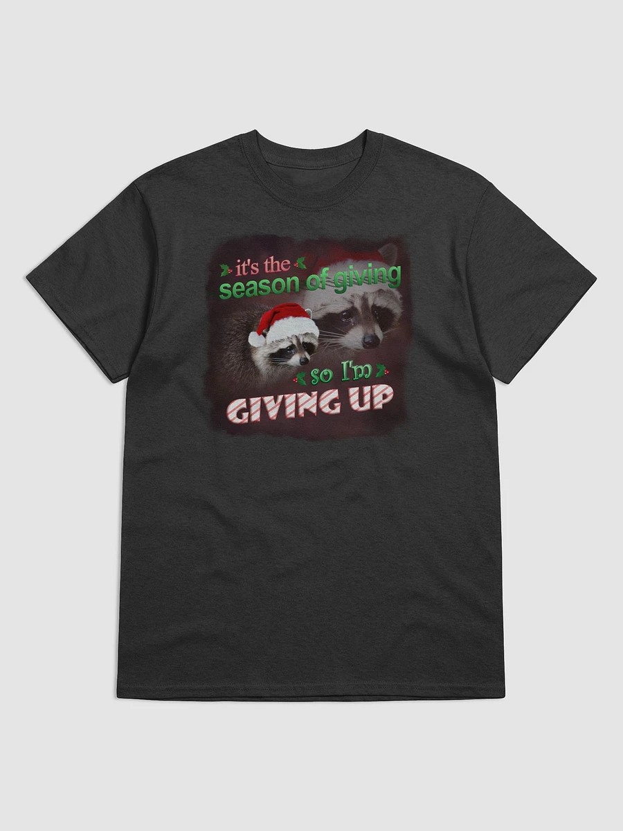 It's the season of giving.. so I'm giving up T-shirt (holiday edition) product image (1)