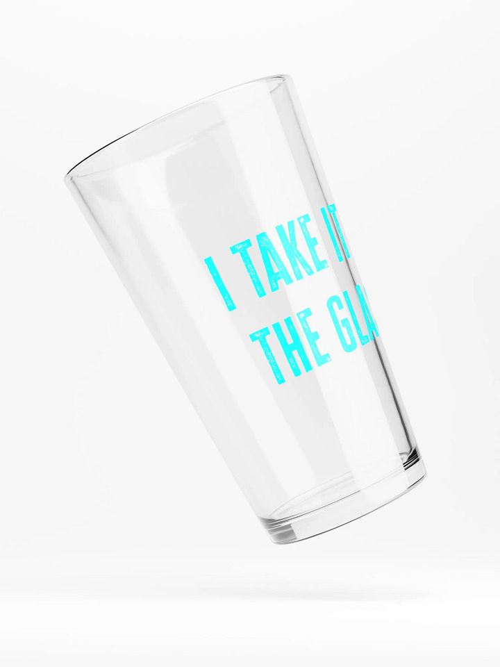 I Take it in the Pint Glass product image (1)