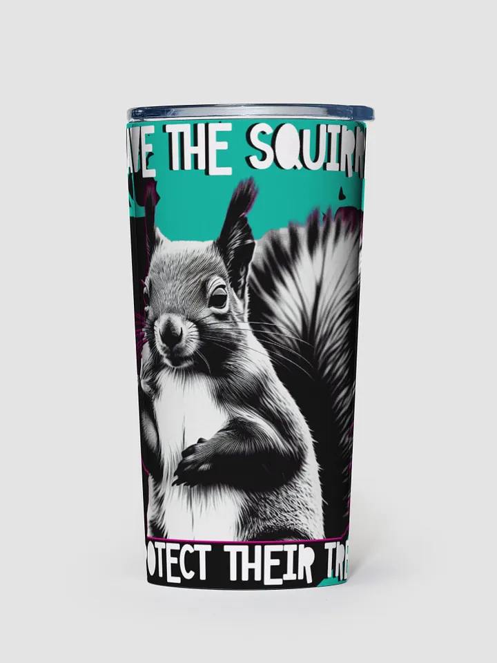 save the squirrels, protect their trees. 20oz Tumbler product image (1)