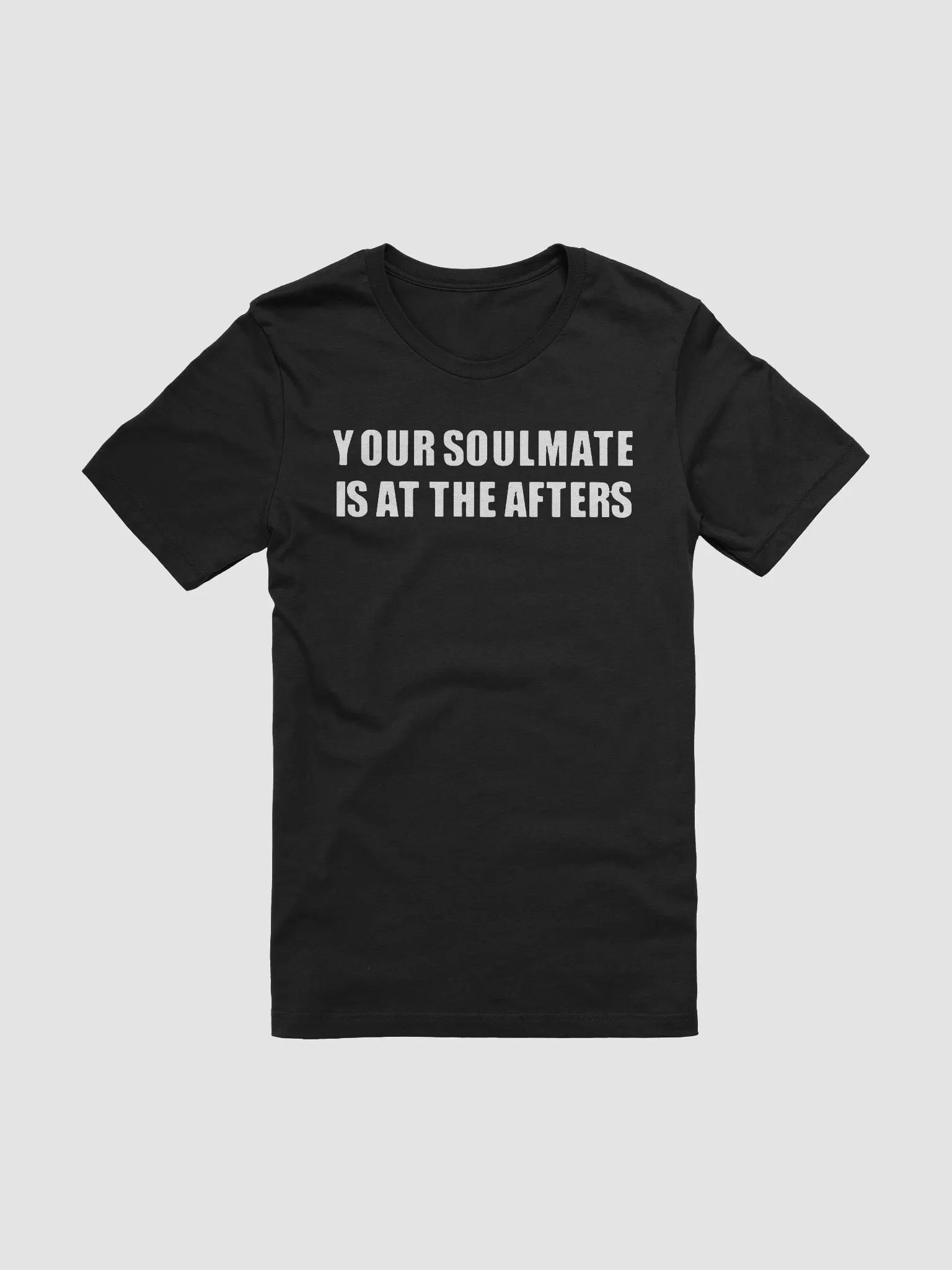 Your Soulmate Is At The Afters Shirt product image (2)