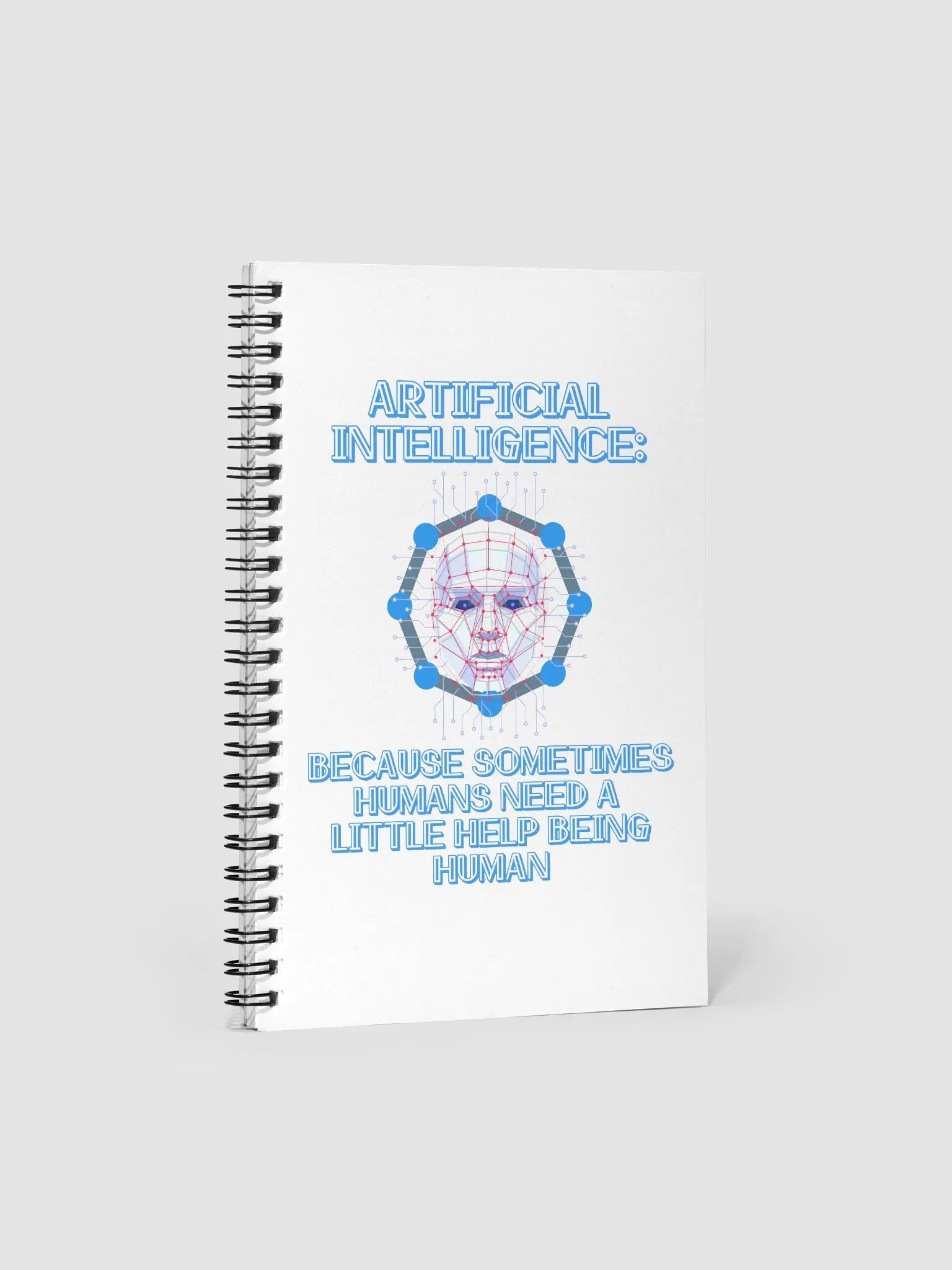 AI - Sometimes Humans Need Help Being Human Spiral Notebook product image (1)