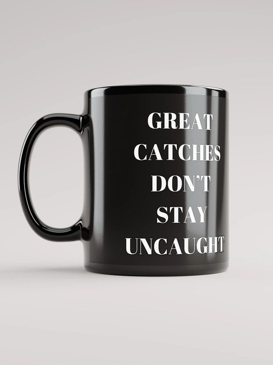 Great Catches Don't Stay UnCaught - Funny Black Coffee Mug product image (5)